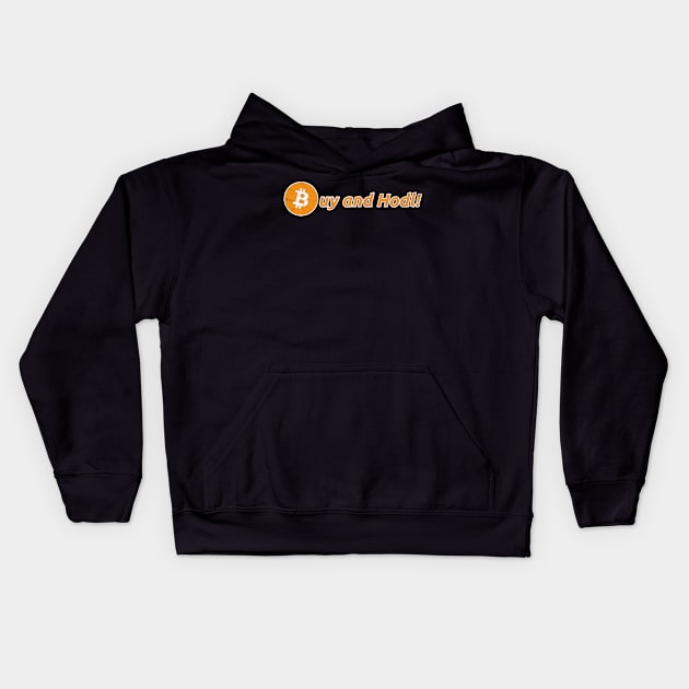 Buy and Hodl | Hold Bitcoin & Altcoins or Crypto Currencies Kids Hoodie by The Hammer